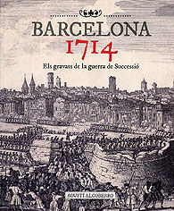 BARCELONA 1714: ELS GRAVATS DE LA GUERRA DE SUCCESSIÓ