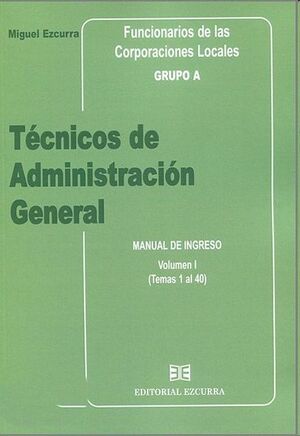 Técnicos de Administración General. Funcionarios de las Corporaciones Locales. Grupo A. Manual de ingreso (3 Volúmenes)