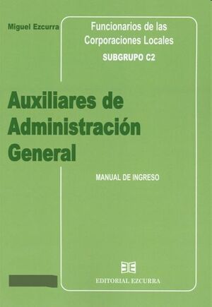Auxiliares administrativos de administracion general de las corporaciones locales. Subgrupo C2. Manual de ingreso
