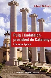 PUIG I CADAFALCH, PRESIDENT DE CATALUNYA I LA SEVA ÈPOCA