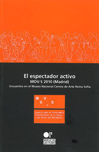 ESPECTADOR ACTIVO, EL. ENCUENTRO EN EL MUSEO NACIONAL CENTRO DE ARTE REINA SOFÍA DEL 10 AL 13 DE JUNIO DE 2010.MOV-S MADRID 2010