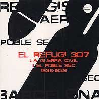 REFUGI 307, EL: LA GUERRA CIVIL I EL POBLE-SEC. 1936-1939
