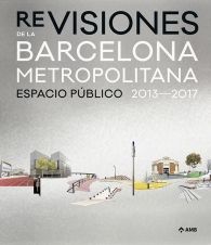 RE-VISIONES DE LA BARCELONA METROPOLITANA: ESPACIO PÚBLICO 2013-2017