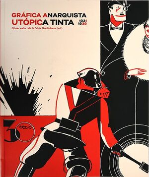 Gráfica anarquista. Utópica tinta (1931-1939) (Castellano)