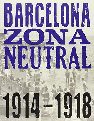 Barcelona, zona neutral 1914-1918