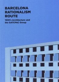 BARCELONA RATIONALISM ROUTE: 1930'S ARCHITECTURE AND THE GATCPAC GROUP