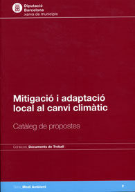 MITIGACIÓ I ADAPTACIÓ LOCAL AL CANVI CLIMÀTIC: CATÀLEG DE PROPOSTES