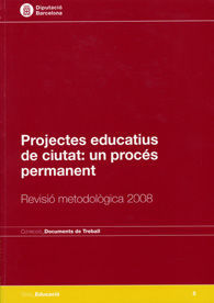 PROJECTES EDUCATIUS DE CIUTAT: UN PROCÉS PERMANENT: REVISIÓ METODOLÒGICA 2008