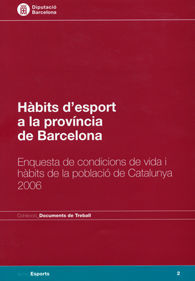 HÀBITS D'ESPORT A LA PROVÍNCIA DE BARCELONA: ENQUESTA DE CONDICIONS DE VIDA I HÀBITS DE LA POBLACIÓ DE CATALUNYA 2006