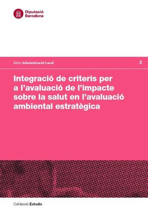 Integració de criteris per a l'avalució de l'impacte sobre la salut en l'avalució ambiental...