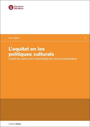 L'equitat en les politiques culturals, Estudi de casos amb amb metodologia de recerca participativa  