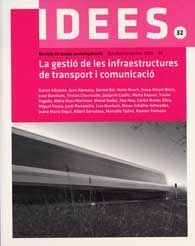 IDEES. REVISTA DE TEMES CONTEMPORANIS, NÚM. 32 (OCTUBRE-DESEMBRE, 2009): LA GESTIÓ DE LES INFRAESTRUCTURES DE TRANSPORT I COMUNICACIÓ