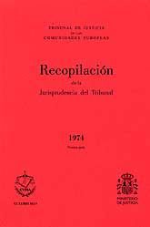 RECOPILACIÓN DE LA JURISPRUDENCIA DEL TRIBUNAL DE LAS COMUNIDADES EUROPEAS: 1974. PRIMERA PARTE
