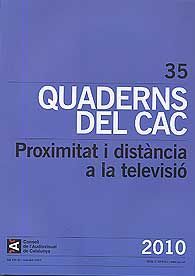 QUADERNS DEL CAC, NÚM. 35 (DESEMBRE 2010): PROXIMITAT I DISTÀNCIA A LA TELEVISIÓ