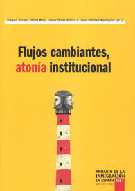 FLUJOS CAMBIANTES, ATONÍA INSTITUCIONAL: ANUARIO DE LA INMIGRACIÓN EN ESPAÑA 2014