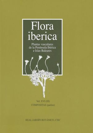 FLORA IBÉRICA. PLANTAS VASCULARES DE LA PENÍNSULA IBÉRICA E ISLAS BALEARES. VOL. XVI (III)....