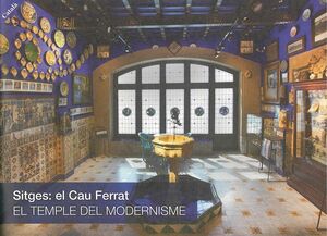 Sitges: el Cau Ferrat. El temple del Modernisme