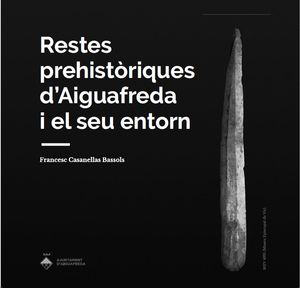Restes prehistòriques d'Aiguafreda i el seu entorn