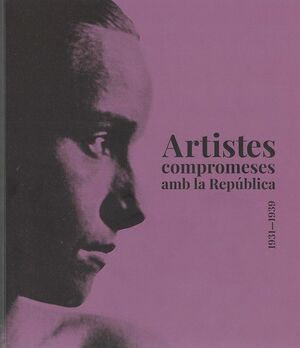 Artistes compromeses amb la República 1931 - 1939