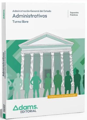 Administrativos (Supuestos prácticos) de la Administración del Estado. Turno Libre