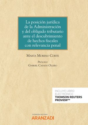 La posición jurídica de la Administración y del obligado tributario ante el descubrimiento de hechos fiscales con relevancia penal (Papel + e-book)