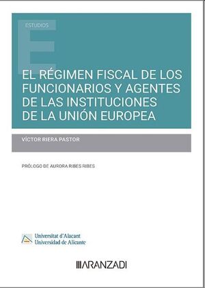 El régimen fiscal de los funcionarios y agentes de las instituciones de la Unión Europea (Dúo)