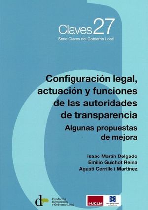 CONFIGURACIÓN LEGAL, ACTUACIÓN Y FUNCIONES DE LAS AUTORIDADES DE TRANSPARENCIA: ALGUNAS...