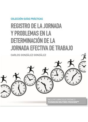 REGISTRO DE LA JORNADA Y PROBLEMAS EN LA DETERMINACIÓN DE LA JORNADA EFECTIVA DE TRABAJO (PAPEL + E-BOOK)