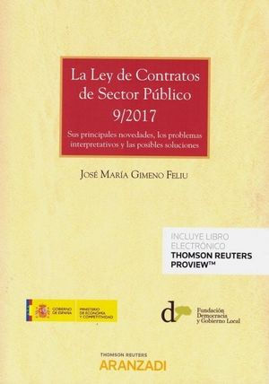 LA LEY DE CONTRATOS DE SECTOR PÚBLICO 9/2017: SUS PRINCIPALES NOVEDADES, LOS PROBLEMAS INTERPRETATIVOS Y LAS POSIBLES SOLUCIONES
