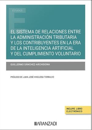 El sistema de relaciones entre la Administración tributaria y los contribuyentes en la era de la inteligencia artificial y del cumplimiento voluntario (Papel + e-book)