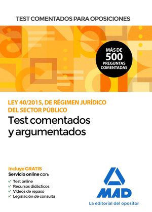 TEST COMENTADOS PARA OPOSICIONES DE LA LEY 40/2015, DE RÉGIMEN JURÍDICO DEL SECTOR PÚBLICO.