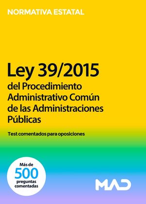 Test comentados para oposiciones de la Ley 39/2015, de 1 de octubre del Procedimiento Administrativo Común de las Administraciones Públicas