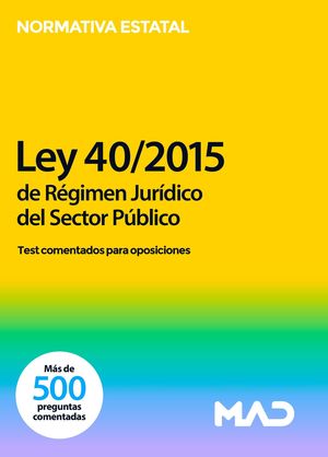 Test comentados para oposiciones de la Ley 40/2015, de 1 de octubre del Régimen Jurídico del Sector Público