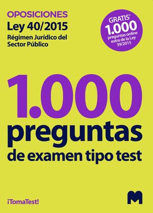 Test para oposiciones sobre la Ley 40/2015, de 1 de octubre, de Régimen Jurídico del Sector Público (1.000 preguntas de examen)