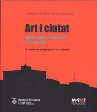ART I CIUTAT: DIÀLEGS ENTRE ENTORN URBÀ I ARTS VISUALS. XI JORNADA DE PEDAGOGIA DE L'ART I MUSEUS