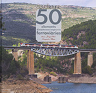 CATALUNYA. 50 ELEMENTS D'ARQUITECTURA I ENGINYERIA FERROVIÀRIES
