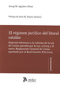 RÉGIMEN JURÍDICO DEL LITORAL CATALÁN, EL. ESPECIAL REFERENCIA A LA REFORMA DE LA LEY DE COSTAS...