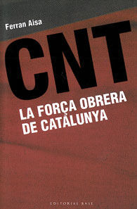 CNT. LA FORÇA OBRERA DE CATALUNYA 1910-1939