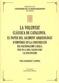 LA VOLUNTAT CLÀSSICA DE CATALUNYA. EL PAPER DEL JACIMENT ARQUEOLÒGIC D'EMPÚRIES EN LA CONSTRUCCIÓ DEL NACIONALISME CATALÀ