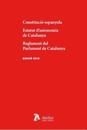 CONSTITUCIÓ ESPANYOLA. ESTATUT D'AUTONOMIA DE CATALUNYA. REGLAMENT DEL PARLAMENT DE CATALUNYA