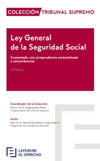 LEY GENERAL DE LA SEGURIDAD SOCIAL: LEYES COMENTADAS CON JURISPRUDENCIA SISTEMATIZADA Y...