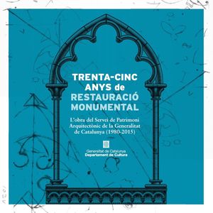 TRENTA-CINC ANYS DE RESTAURACIÓ MONUMENTAL