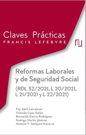 Reformas laborales y de Seguridad Social (RDL 32/2021, L 20/2021, L 21/2021 Y L 22/2021)