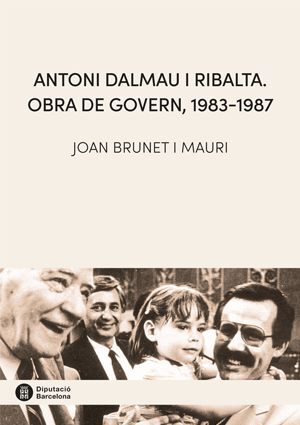 Antoni Dalmau i Ribalta. Obra de govern, 1983-1987