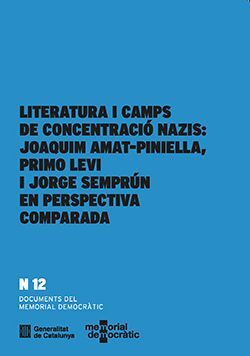 Literatura i camps de concentració nazis: Joaquim Amat-Piniella, Primo Levi i Jorge Semprún en...