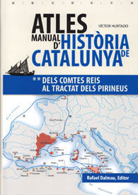 ATLES MANUAL D'HISTÒRIA DE CATALUNYA: DELS COMTES REIS AL TRACTAT DELS PIRINEUS