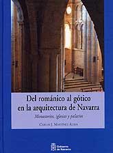DEL ROMÁNICO AL GÓTICO EN LA ARQUITECTURA DE NAVARRA: MONASTERIOS, IGLESIAS Y PALACIOS