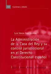 ADMINISTRACIÓN DE LA CASA DEL REY Y SU CONTROL JURISDICCIONAL EN EL DERECHO CONSTITUCIONAL ESPAÑOLA, LA