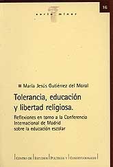 TOLERANCIA, EDUCACIÓN Y LIBERTAD RELIGIOSA: REFLEXIONES EN TORNO A LA CONFERENCIA INTERNACIONAL DE MADRID SOBRE LA EDUCACIÓN ESCOLAR