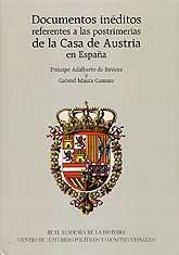 DOCUMENTOS INÉDITOS REFERENTES A LAS POSTRIMERÍAS DE LA CASA DE AUSTRIA EN ESPAÑA: PRÍNCIPE ADALBERTO DE BAVIERA Y GABRIEL MAURA GAMAZO, 1678-1703